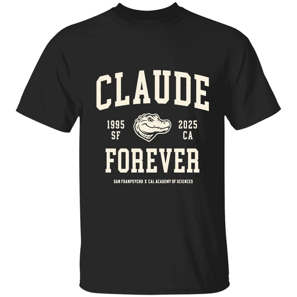 Claude Forever 1995 2025 San Francisco Ca California Academy Of Sciences Shirt