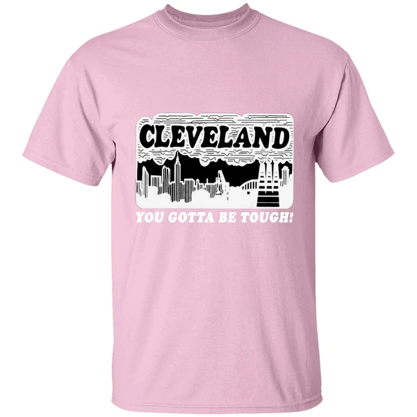 Cleveland Skyline You Gotta Be Tough Shirt Cleveland Skyline You Gotta Be Tough Shirt