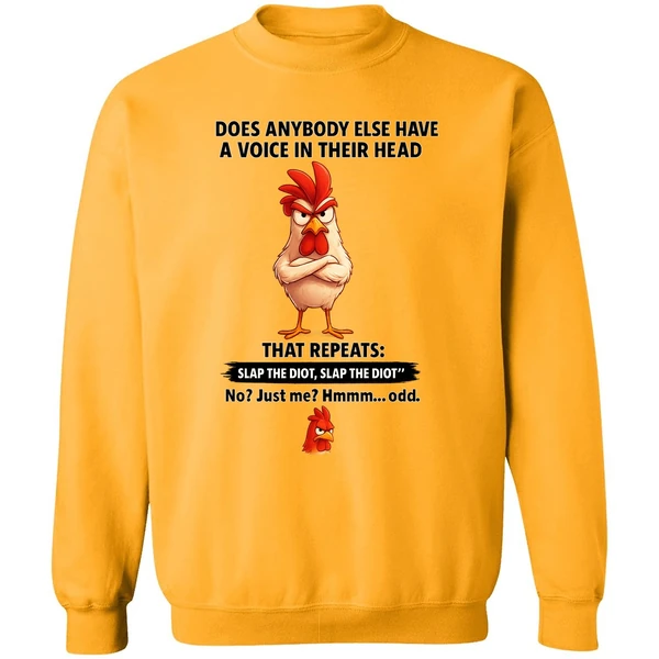 Cock Does Anybody Else Have A Voice In Their Head That Repeats Slap The Idiot Sweatshirt