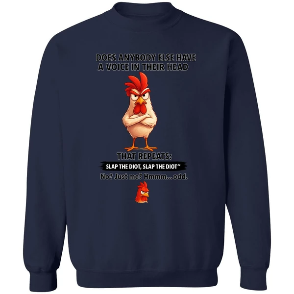 Cock Does Anybody Else Have A Voice In Their Head That Repeats Slap The Idiot Sweatshirt - Image 3