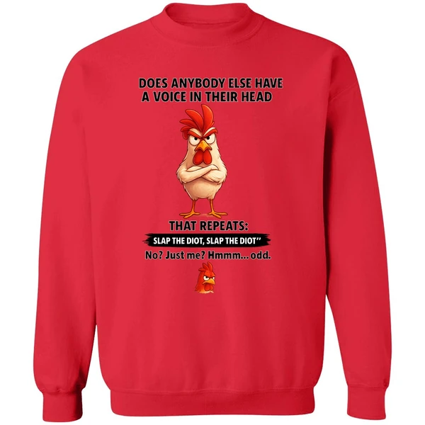 Cock Does Anybody Else Have A Voice In Their Head That Repeats Slap The Idiot Sweatshirt - Image 5