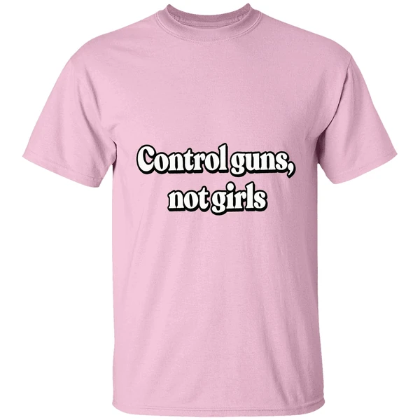Control Guns Not Girls Shirt - Image 2