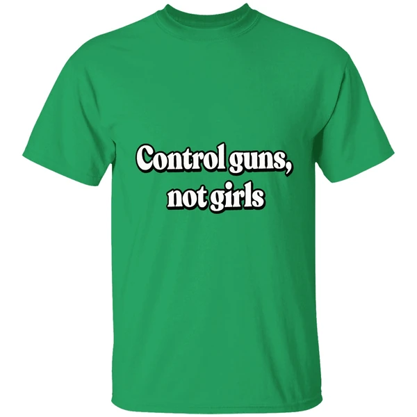Control Guns Not Girls Shirt - Image 8