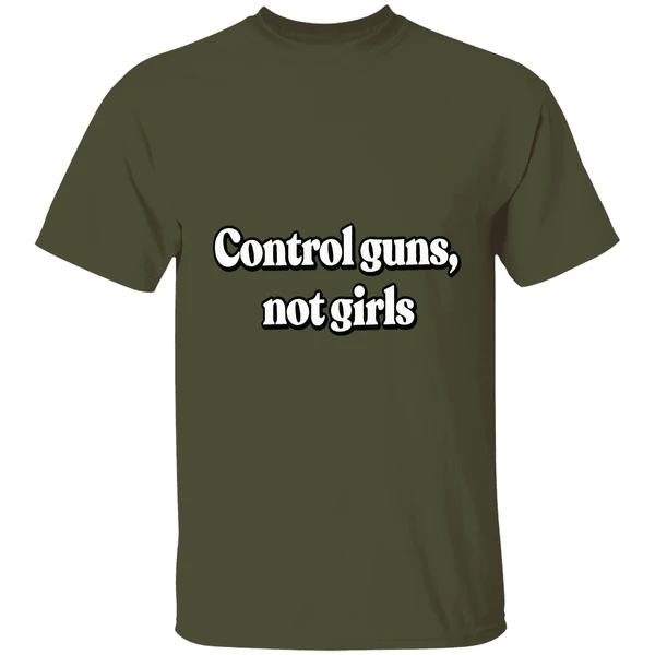 Control Guns Not Girls Shirt - Image 9
