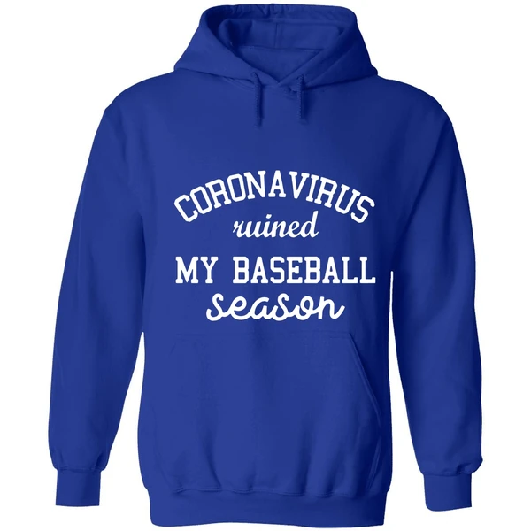 Corona Virus Ruined My Baseball Season Hoodie