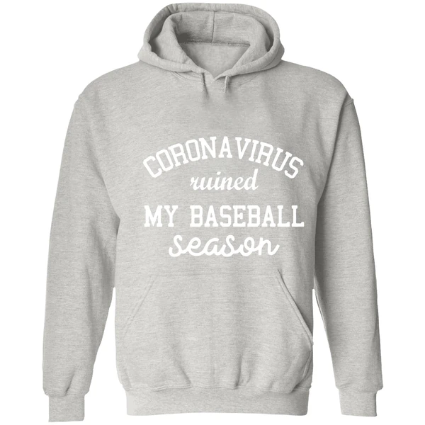 Corona Virus Ruined My Baseball Season Hoodie - Image 7