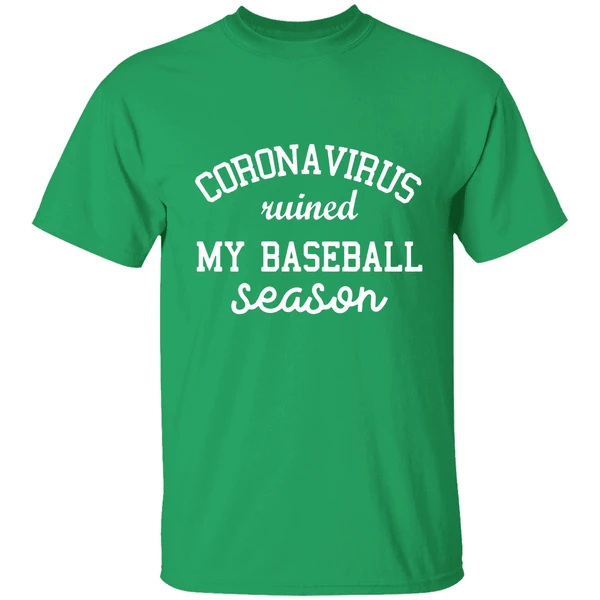 Corona Virus Ruined My Baseball Season Shirt