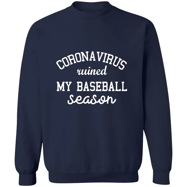 Corona Virus Ruined My Baseball Season Sweatshirt - Image 5