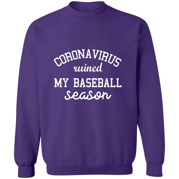 Corona Virus Ruined My Baseball Season Sweatshirt - Image 6