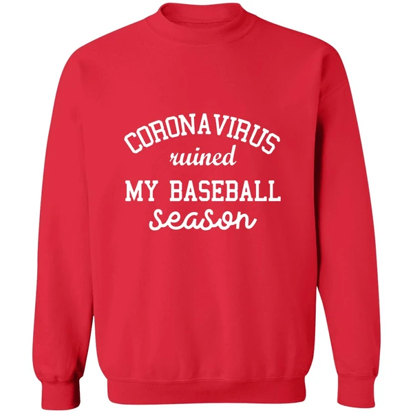 Corona Virus Ruined My Baseball Season Sweatshirt - Image 7