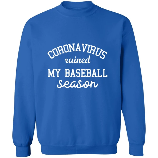 Corona Virus Ruined My Baseball Season Sweatshirt - Image 8
