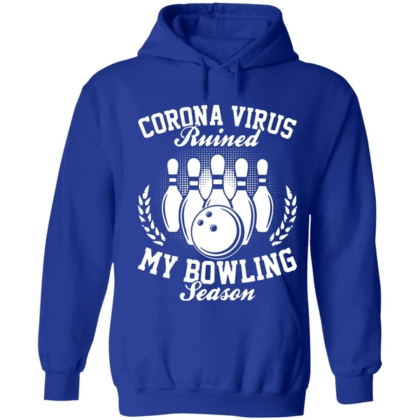 Corona Virus Ruined My Bowling Season Hoodie