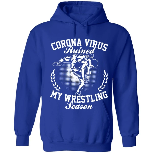 Corona Virus Ruined My Wrestling Season Hoodie