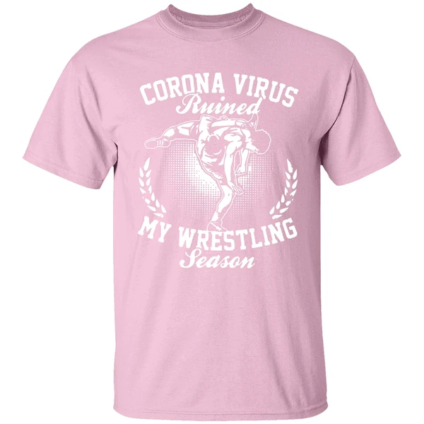 Corona Virus Ruined My Wrestling Season Shirt Corona Virus Ruined My Wrestling Season Shirt