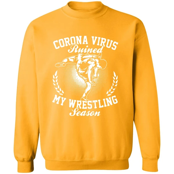 Corona Virus Ruined My Wrestling Season Sweatshirt