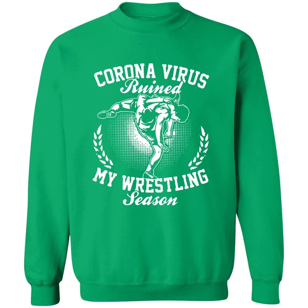 Corona Virus Ruined My Wrestling Season Sweatshirt - Image 2
