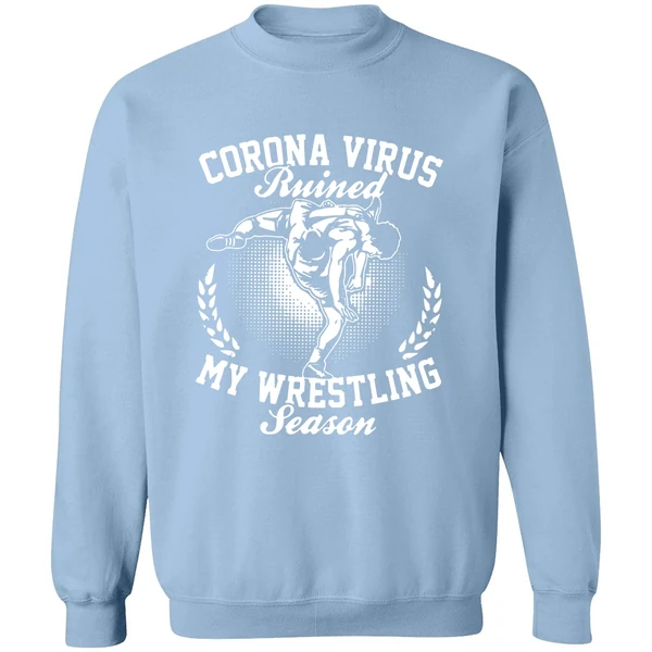 Corona Virus Ruined My Wrestling Season Sweatshirt - Image 3