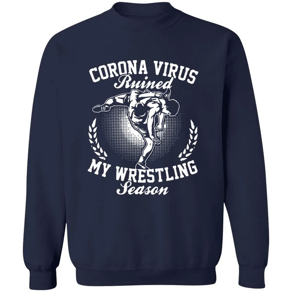 Corona Virus Ruined My Wrestling Season Sweatshirt - Image 5