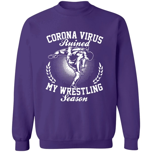 Corona Virus Ruined My Wrestling Season Sweatshirt - Image 6