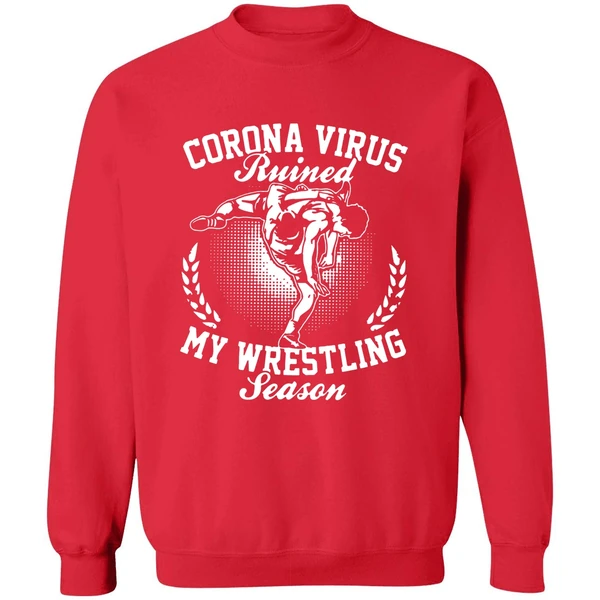Corona Virus Ruined My Wrestling Season Sweatshirt - Image 7