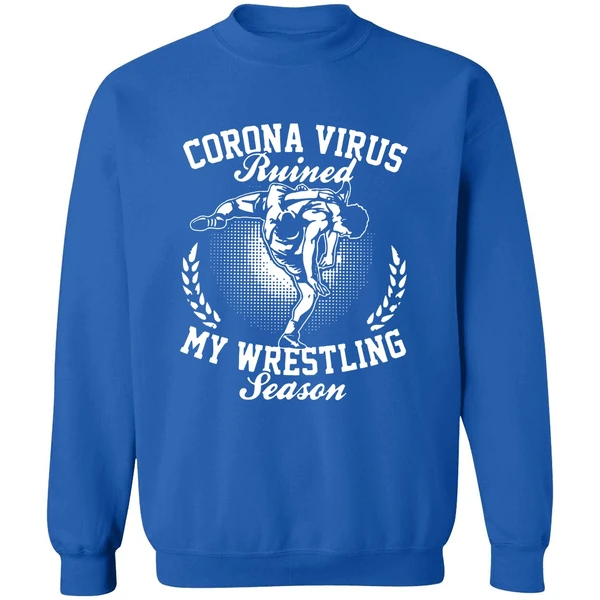 Corona Virus Ruined My Wrestling Season Sweatshirt - Image 8