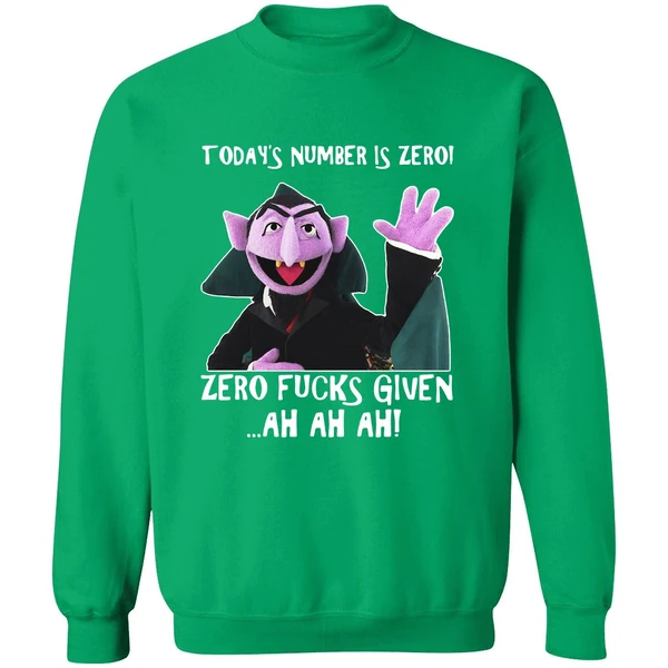 Count Von Count Today's Number Is Zero Zero Fucks Given Ah Ah Ah Sweatshirt - Image 2