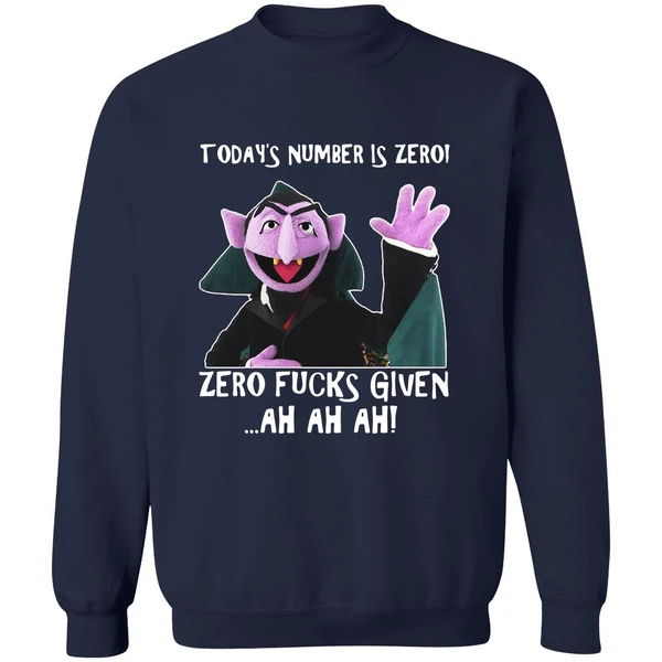 Count Von Count Today's Number Is Zero Zero Fucks Given Ah Ah Ah Sweatshirt - Image 5