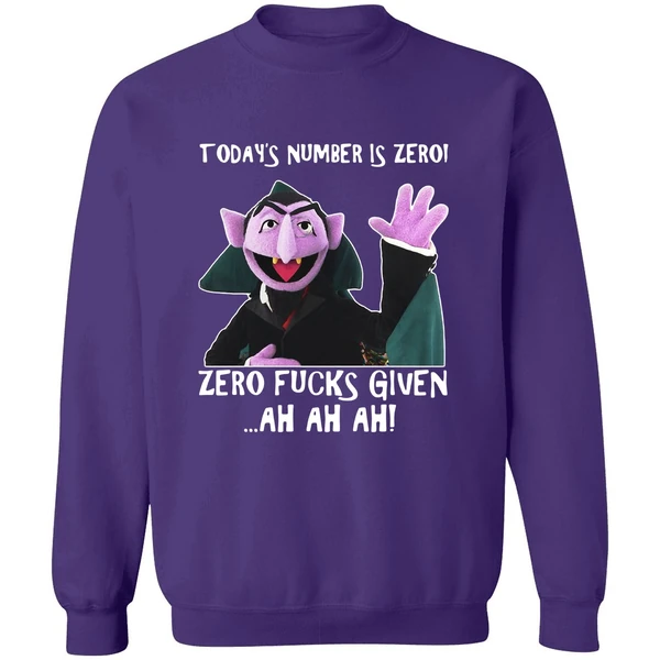 Count Von Count Today's Number Is Zero Zero Fucks Given Ah Ah Ah Sweatshirt - Image 6