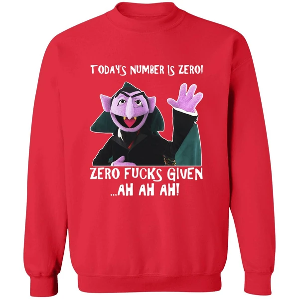 Count Von Count Today's Number Is Zero Zero Fucks Given Ah Ah Ah Sweatshirt - Image 7