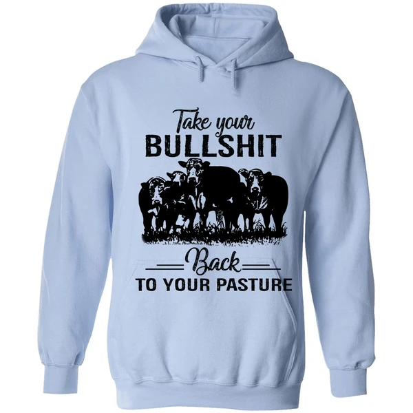 Cow Take Your Bullshit Back To Your Pasture Hoodie - Image 3