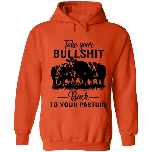 Cow Take Your Bullshit Back To Your Pasture Hoodie - Image 5
