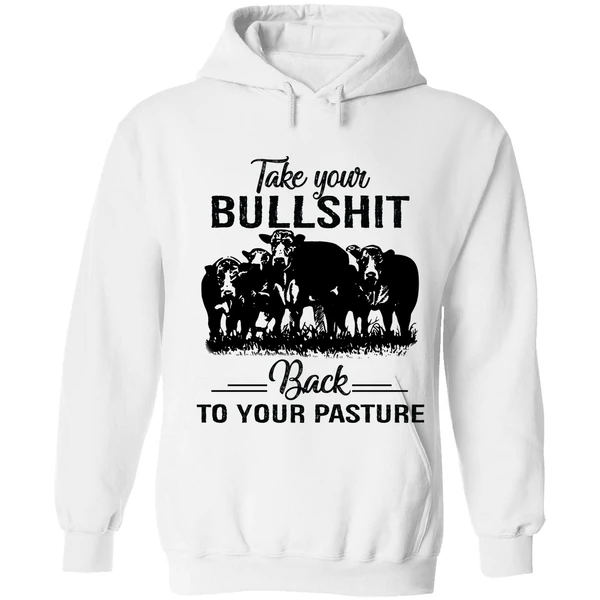 Cow Take Your Bullshit Back To Your Pasture Hoodie - Image 6