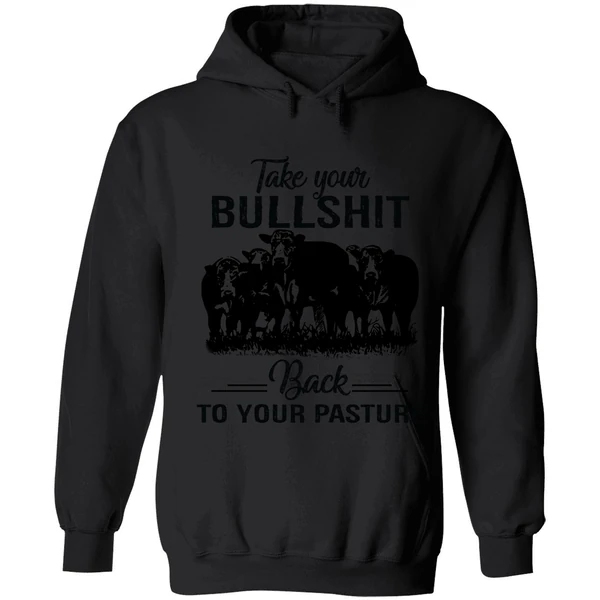 Cow Take Your Bullshit Back To Your Pasture Hoodie - Image 8