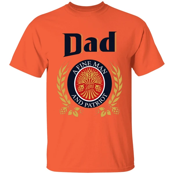 dad a fine man and patriot shirt orange