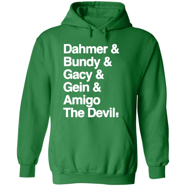 Dahmer And Bundy And Gacy And Gein And Amigo The Devil Hoodie - Image 2