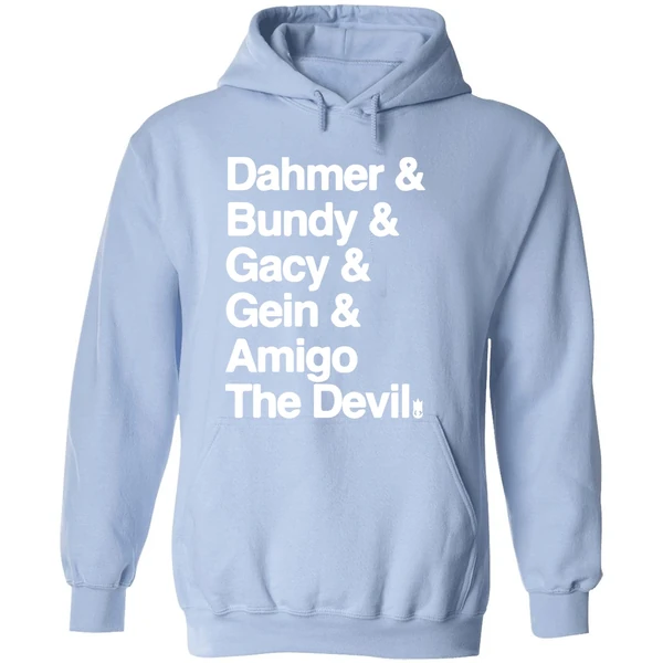Dahmer And Bundy And Gacy And Gein And Amigo The Devil Hoodie - Image 4