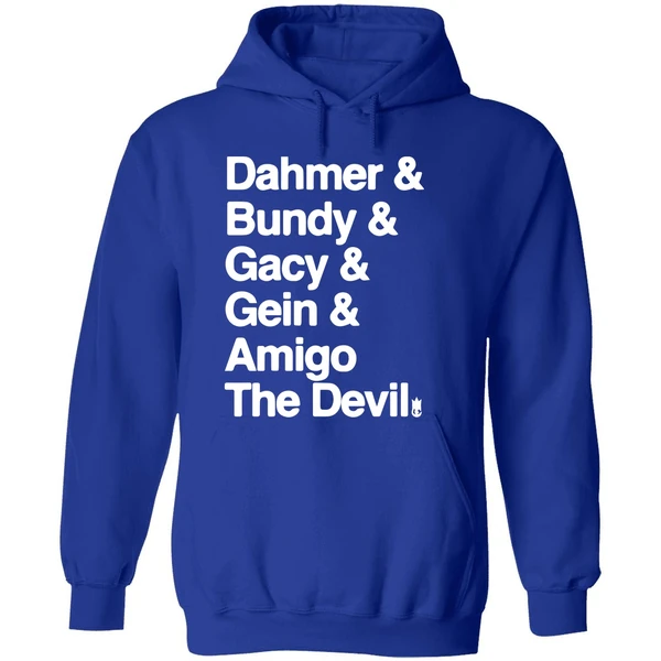 Dahmer And Bundy And Gacy And Gein And Amigo The Devil Hoodie - Image 7