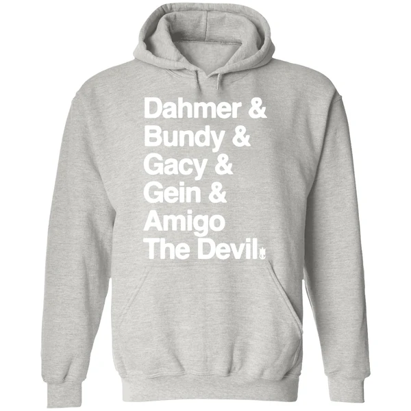 Dahmer And Bundy And Gacy And Gein And Amigo The Devil Hoodie - Image 9