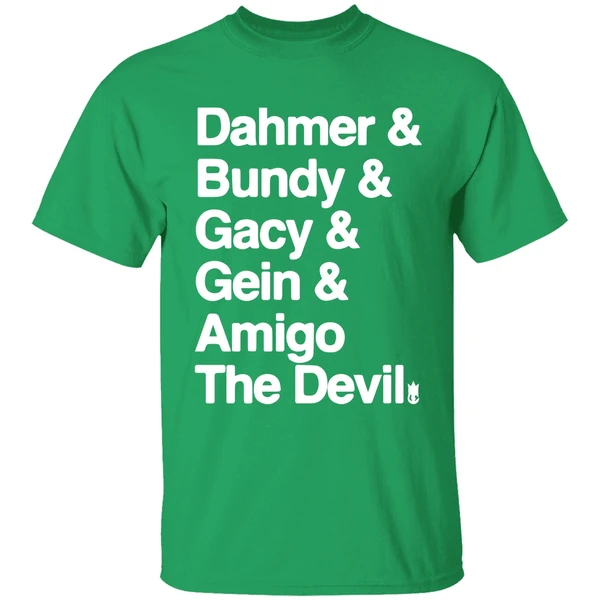 Dahmer And Bundy And Gacy And Gein And Amigo The Devil Shirt - Image 2