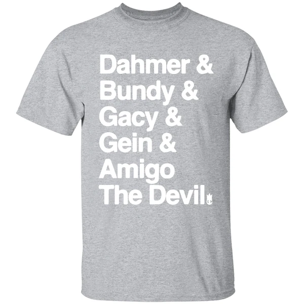 Dahmer And Bundy And Gacy And Gein And Amigo The Devil Shirt - Image 9