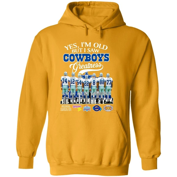Dallas Cowboys Yes Im Old But I Saw Cowboys Greatness Super Bowl Hoodie