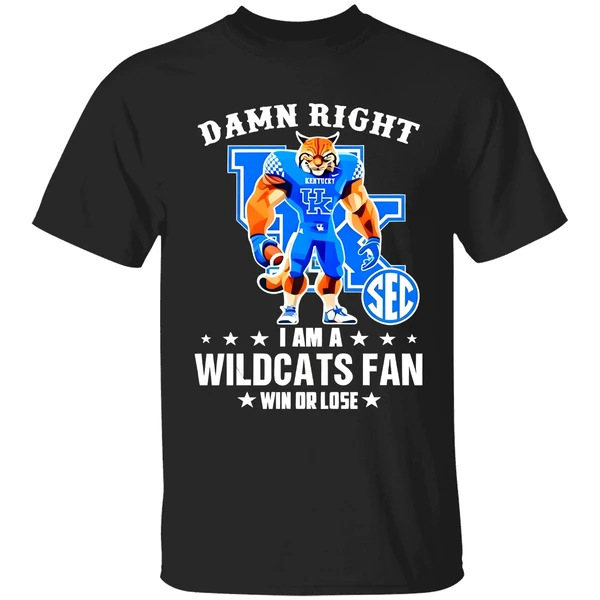 Damn Right I Am A Kentucky Wildcats Fan Win Or Lose Mascot 2025 Shirt