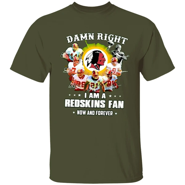 Damn Right I Am A Redskins Fan Now And Forever Shirt - Image 3