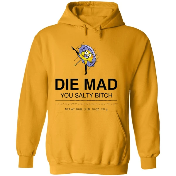 Darwin Watterson Die Mad You Salty Bitch Hoodie