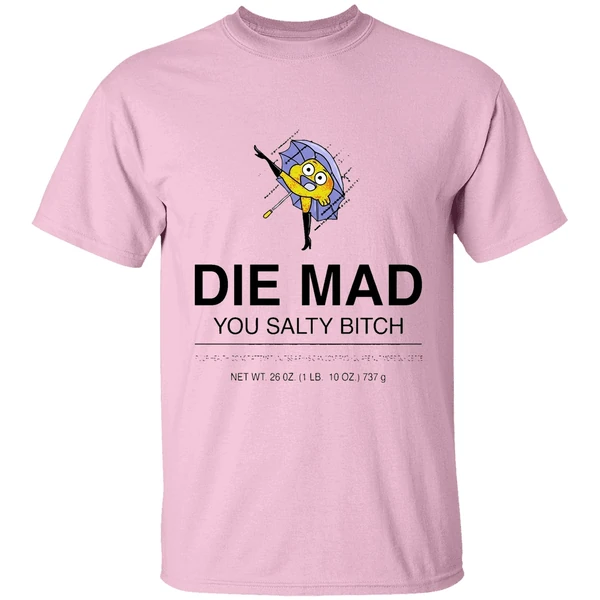 Darwin Watterson Die Mad You Salty Bitch Shirt - Image 2