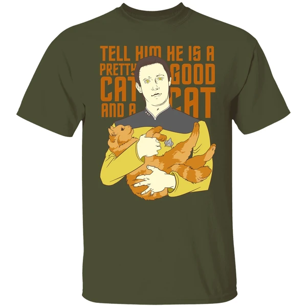 Data Star Trek Tell Him He Is A Pretty Good Cat And A Cat Shirt - Image 3