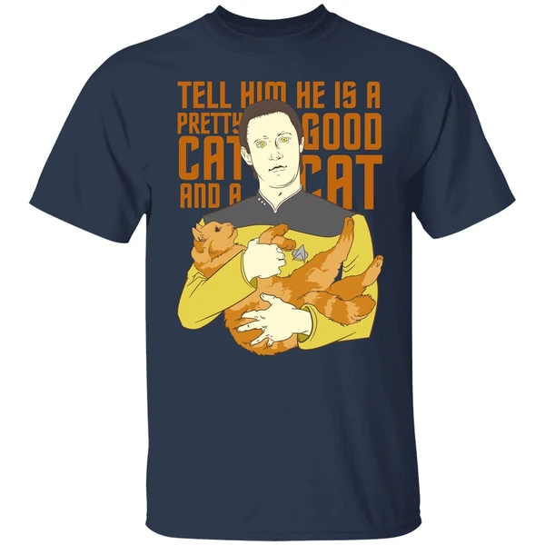 Data Star Trek Tell Him He Is A Pretty Good Cat And A Cat Shirt - Image 4