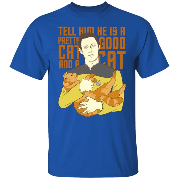 Data Star Trek Tell Him He Is A Pretty Good Cat And A Cat Shirt - Image 7