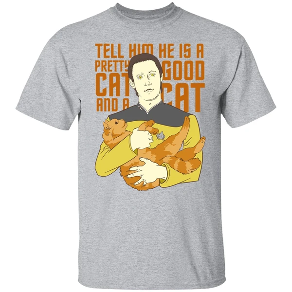 Data Star Trek Tell Him He Is A Pretty Good Cat And A Cat Shirt - Image 8