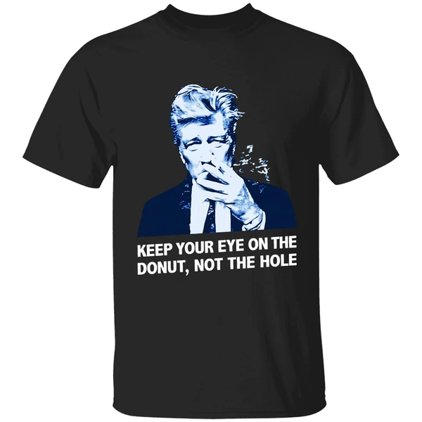 David Lynch Keep Your Eye On The Donut Not The Hole Shirt